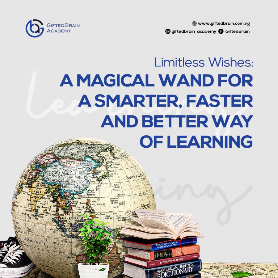 Limitless Wishes: A Magical Wand for a Smarter, Faster and Better Way of Learning