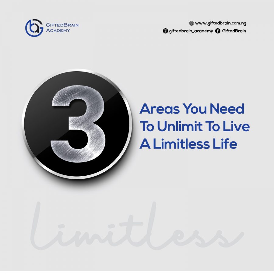 3 Areas You Need To Unlimit To Live A Limitless Life