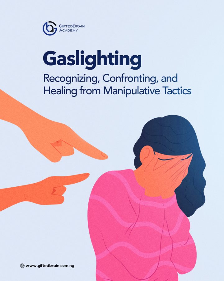 Gaslighting: Recognizing, Confronting, and Healing from Manipulative Tactics 